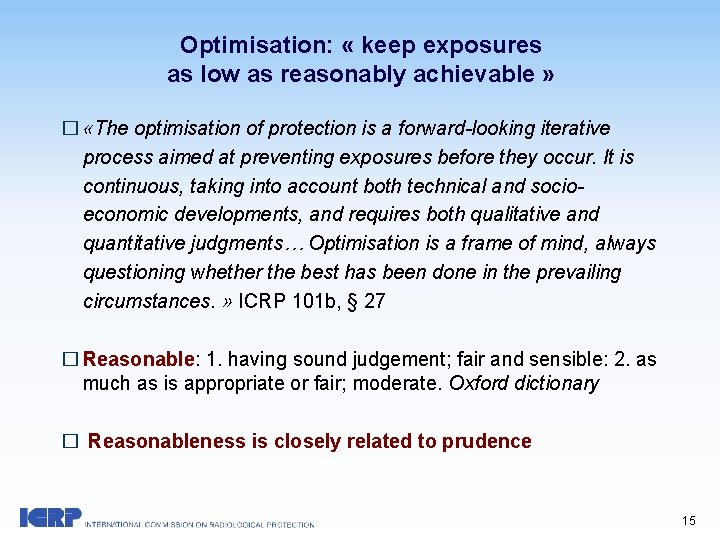 Optimisation: « keep exposures as low as reasonably achievable » � «The optimisation of