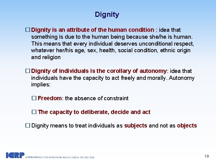 Dignity � Dignity is an attribute of the human condition : idea that something