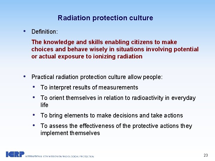 Radiation protection culture • Definition: The knowledge and skills enabling citizens to make choices