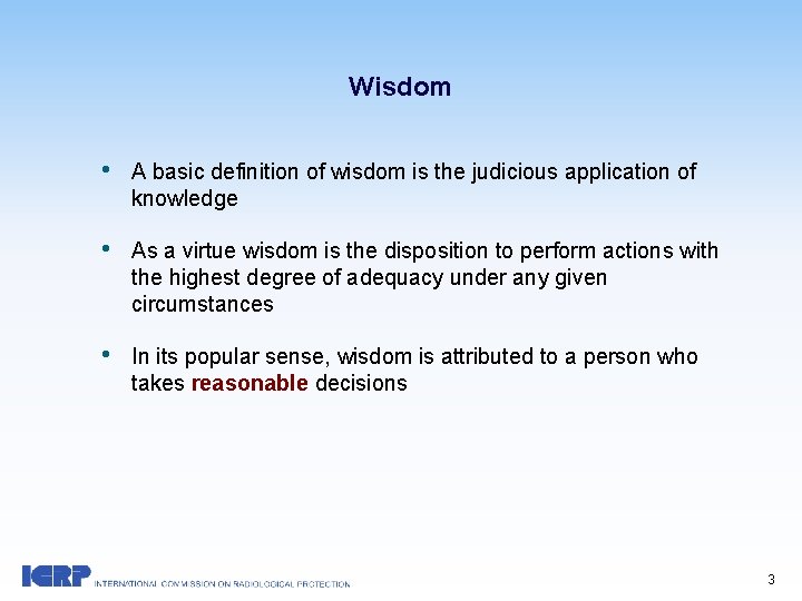 Wisdom • A basic definition of wisdom is the judicious application of knowledge •