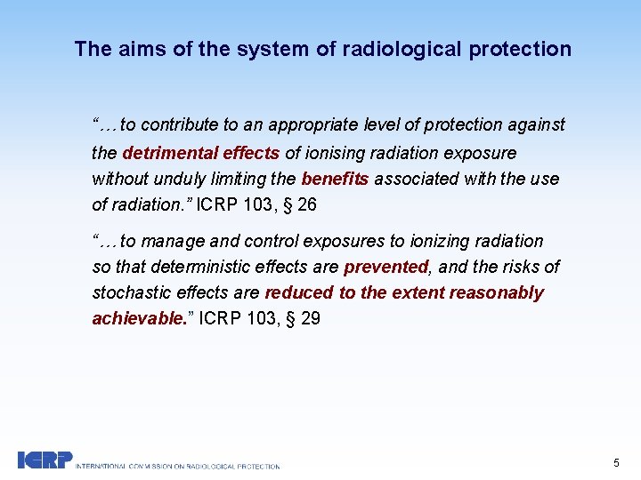 The aims of the system of radiological protection “… to contribute to an appropriate