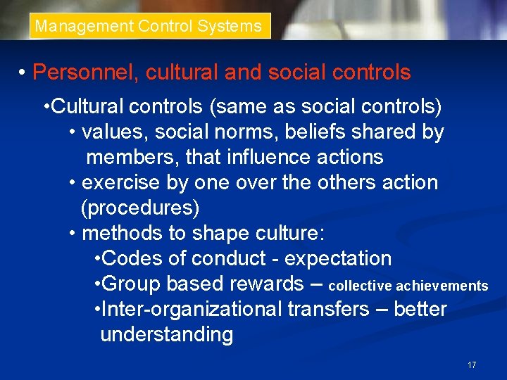 Management Control Systems • Personnel, cultural and social controls • Cultural controls (same as