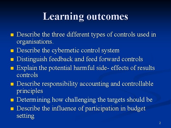 Learning outcomes n n n n Describe three different types of controls used in