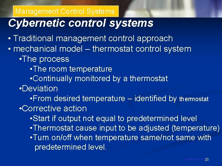 Management Control Systems Cybernetic control systems • Traditional management control approach • mechanical model