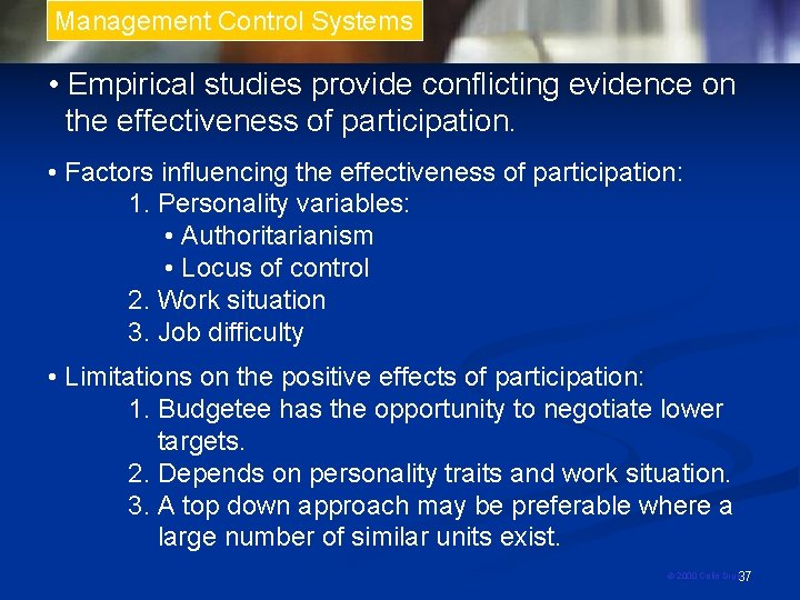 Management Control Systems • Empirical studies provide conflicting evidence on the effectiveness of participation.