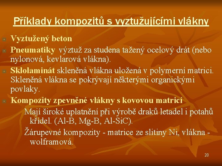 Příklady kompozitů s vyztužujícími vlákny Vyztužený beton Pneumatiky výztuž za studena tažený ocelový drát