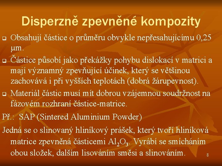 Disperzně zpevněné kompozity Obsahují částice o průměru obvykle nepřesahujícímu 0, 25 µm. q Částice