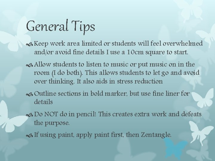 General Tips Keep work area limited or students will feel overwhelmed and/or avoid fine General Tips Keep work area limited or students will feel overwhelmed and/or avoid fine