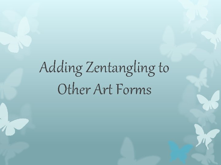 Adding Zentangling to Other Art Forms Adding Zentangling to Other Art Forms