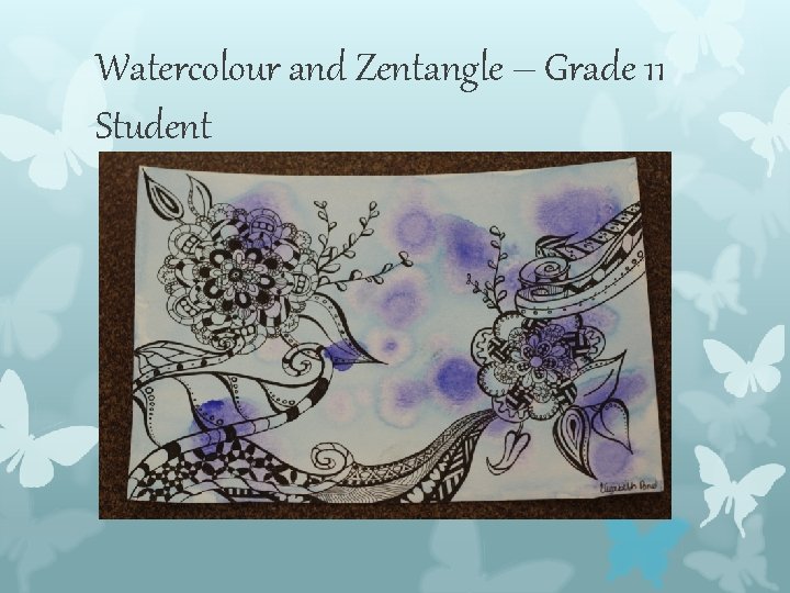 Watercolour and Zentangle – Grade 11 Student Watercolour and Zentangle – Grade 11 Student