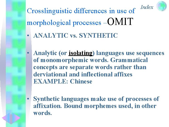 Crosslinguistic differences in use of Index morphological processes –OMIT • ANALYTIC vs. SYNTHETIC •