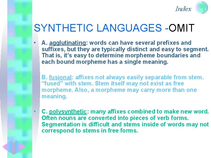 Index SYNTHETIC LANGUAGES -OMIT • A. agglutinating: words can have several prefixes and suffixes,