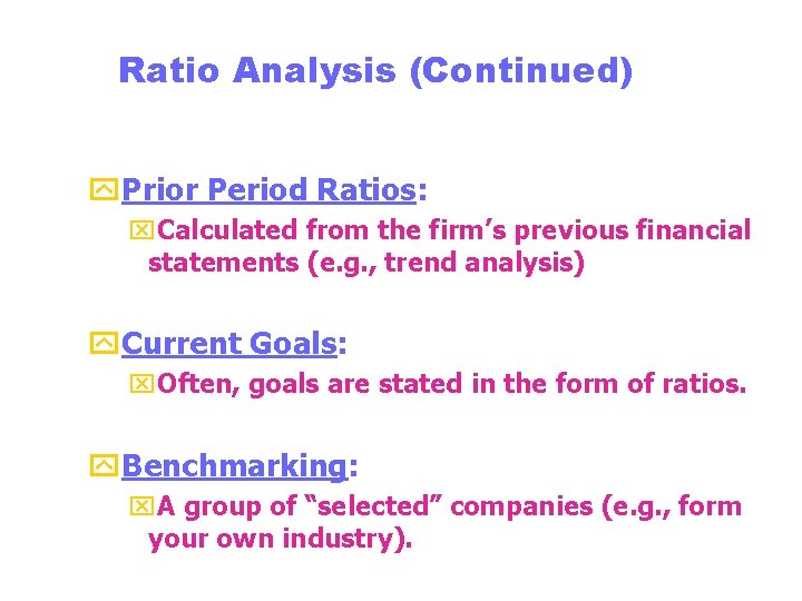 Ratio Analysis (Continued) y. Prior Period Ratios: x. Calculated from the firm’s previous financial