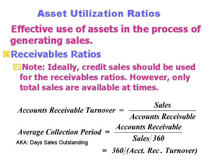 Asset Utilization Ratios Effective use of assets in the process of generating sales. z.