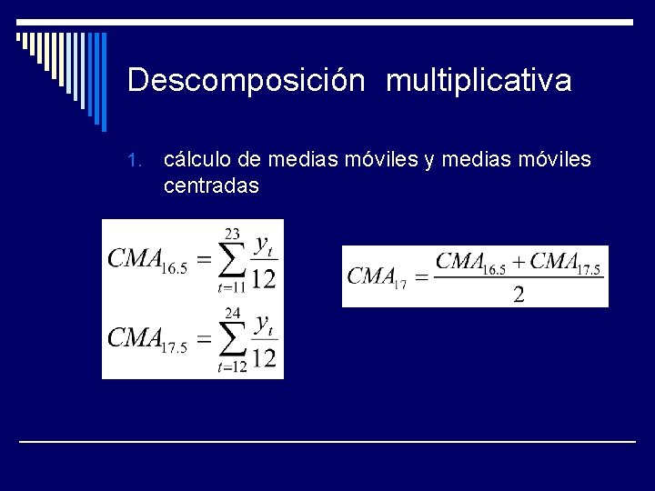 Descomposición multiplicativa 1. cálculo de medias móviles y medias móviles centradas 