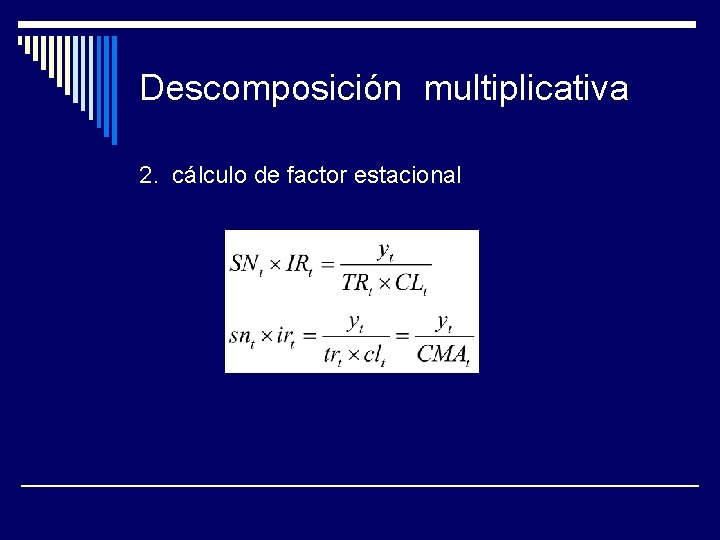 Descomposición multiplicativa 2. cálculo de factor estacional 