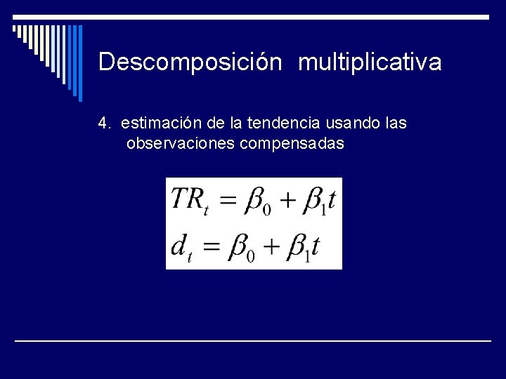 Descomposición multiplicativa 4. estimación de la tendencia usando las observaciones compensadas 