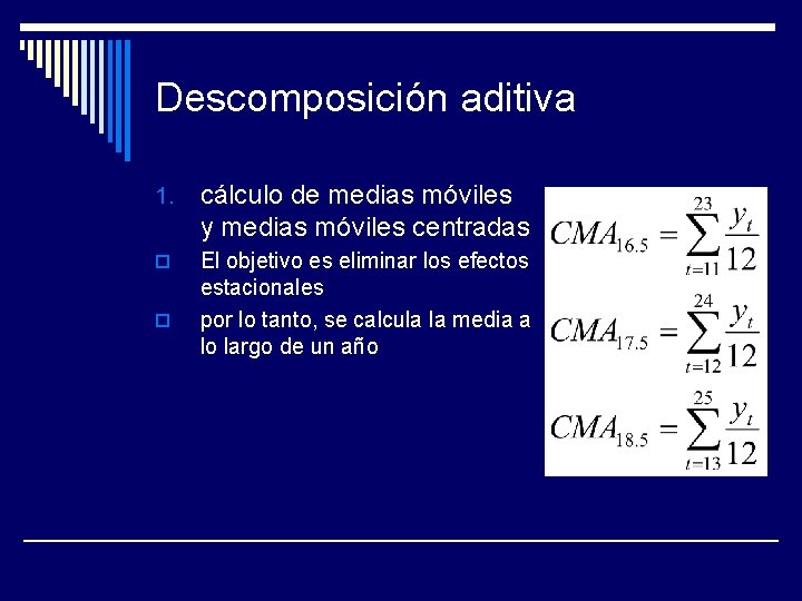 Descomposición aditiva 1. cálculo de medias móviles y medias móviles centradas o El objetivo