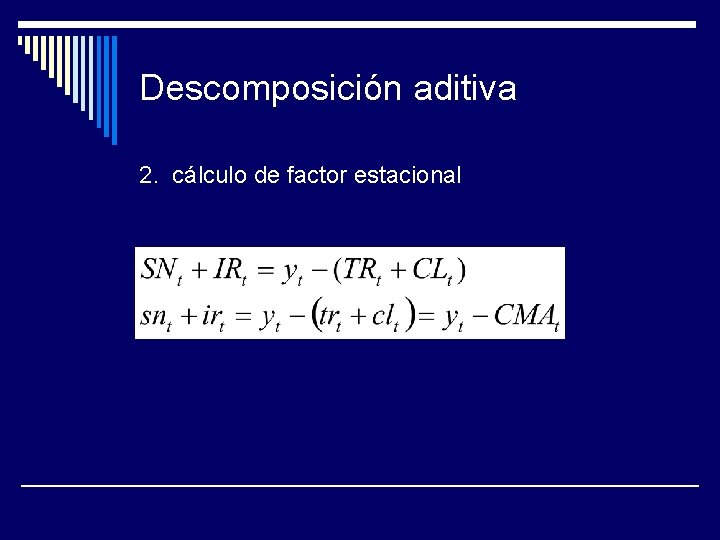 Descomposición aditiva 2. cálculo de factor estacional 