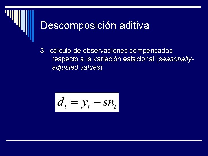 Descomposición aditiva 3. cálculo de observaciones compensadas respecto a la variación estacional (seasonallyadjusted values)