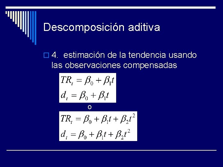 Descomposición aditiva o 4. estimación de la tendencia usando las observaciones compensadas o 