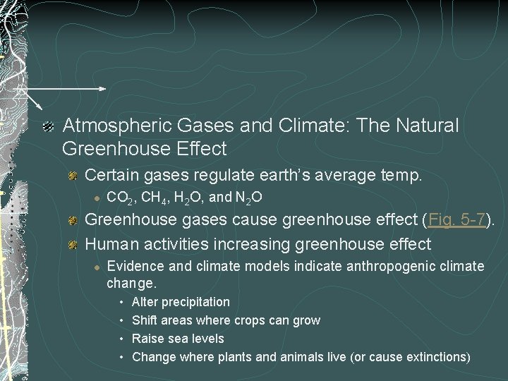 Atmospheric Gases and Climate: The Natural Greenhouse Effect Certain gases regulate earth’s average temp.