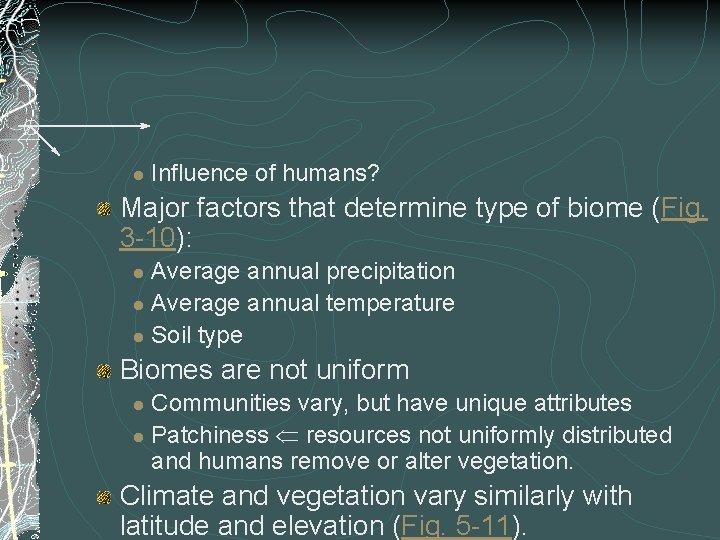 l Influence of humans? Major factors that determine type of biome (Fig. 3 -10):