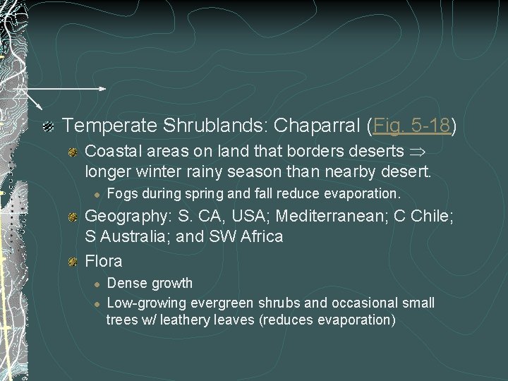 Temperate Shrublands: Chaparral (Fig. 5 -18) Coastal areas on land that borders deserts longer