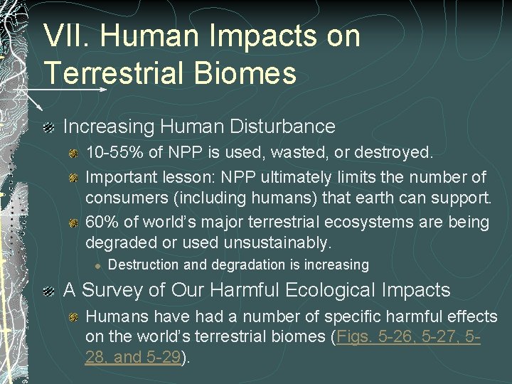 VII. Human Impacts on Terrestrial Biomes Increasing Human Disturbance 10 -55% of NPP is