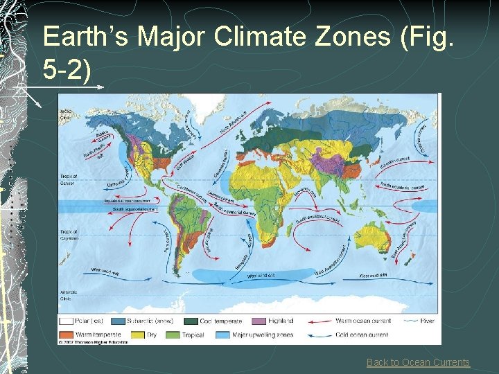 Earth’s Major Climate Zones (Fig. 5 -2) Back to Ocean Currents 