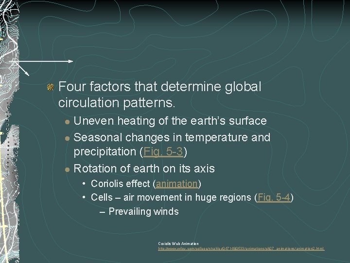Four factors that determine global circulation patterns. Uneven heating of the earth’s surface l