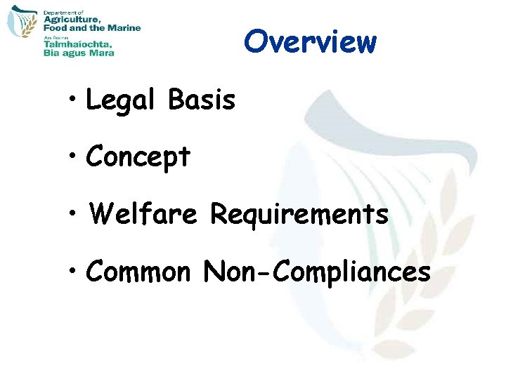 Overview • Legal Basis • Concept • Welfare Requirements • Common Non-Compliances 