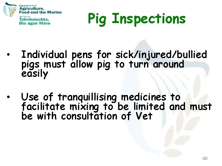 Pig Inspections • Individual pens for sick/injured/bullied pigs must allow pig to turn around
