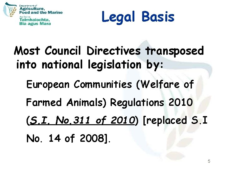 Legal Basis Most Council Directives transposed into national legislation by: European Communities (Welfare of
