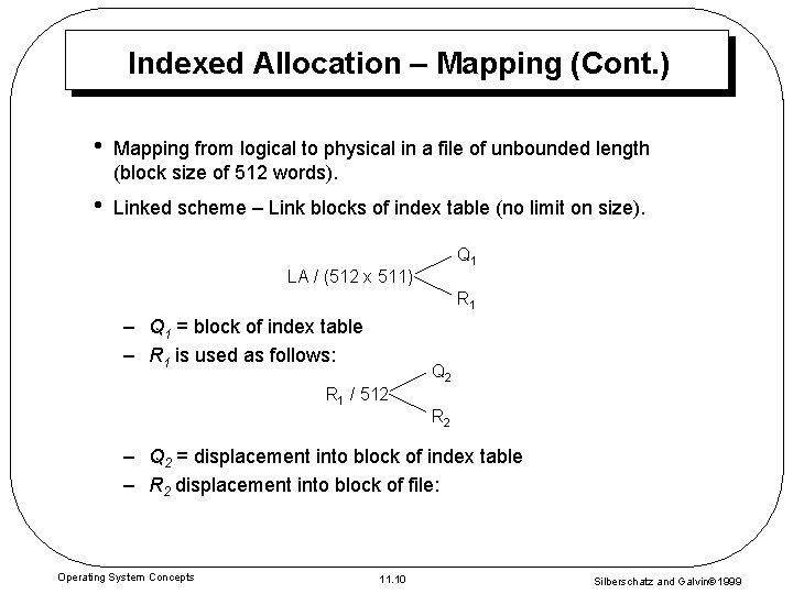 Indexed Allocation – Mapping (Cont. ) • Mapping from logical to physical in a