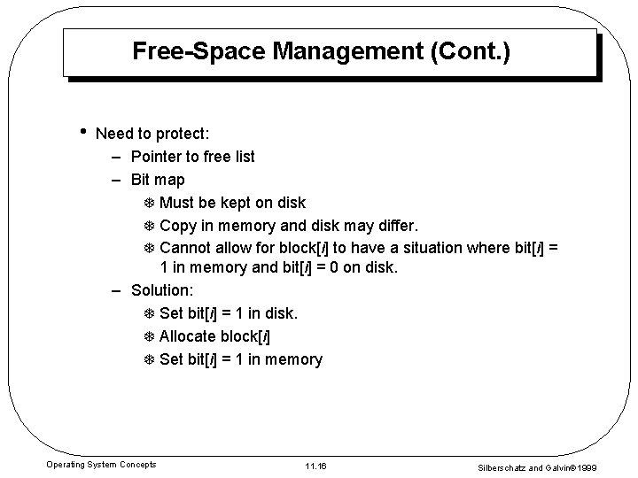 Free-Space Management (Cont. ) • Need to protect: – Pointer to free list –