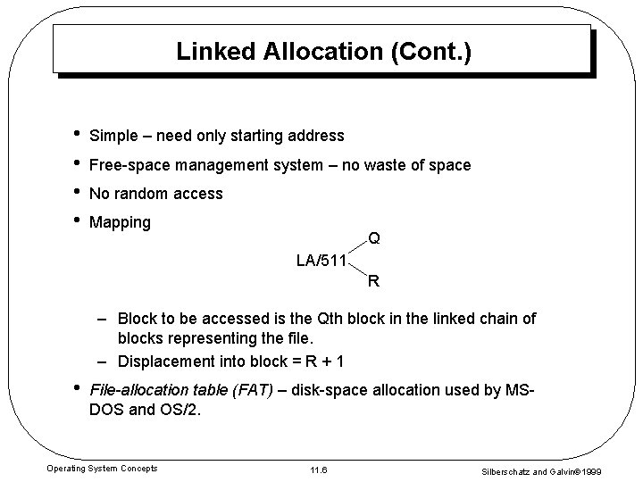 Linked Allocation (Cont. ) • • Simple – need only starting address Free-space management
