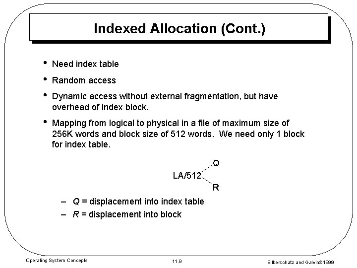 Indexed Allocation (Cont. ) • • • Need index table • Mapping from logical