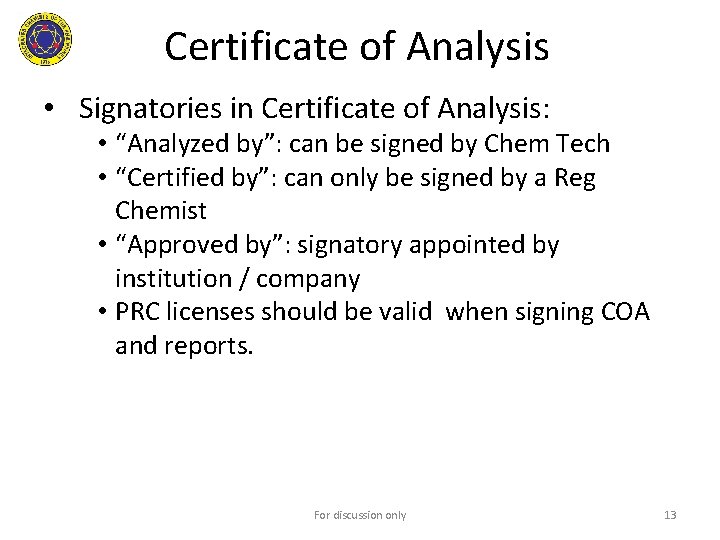 Certificate of Analysis • Signatories in Certificate of Analysis: • “Analyzed by”: can be