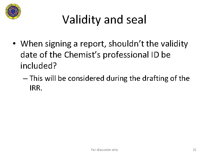 Validity and seal • When signing a report, shouldn’t the validity date of the