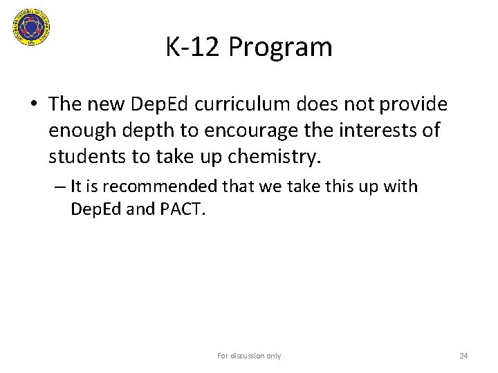 K-12 Program • The new Dep. Ed curriculum does not provide enough depth to