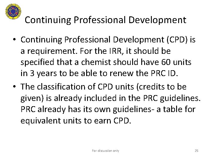 Continuing Professional Development • Continuing Professional Development (CPD) is a requirement. For the IRR,