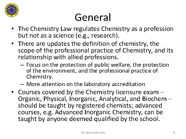 General • The Chemistry Law regulates Chemistry as a profession but not as a