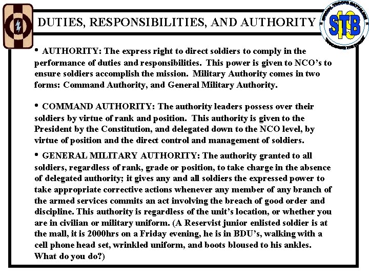 DUTIES, RESPONSIBILITIES, AND AUTHORITY • AUTHORITY: The express right to direct soldiers to comply