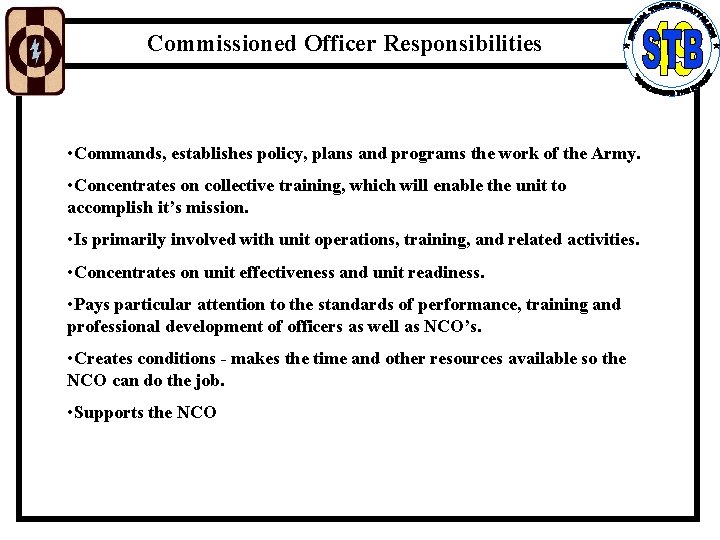 Commissioned Officer Responsibilities • Commands, establishes policy, plans and programs the work of the