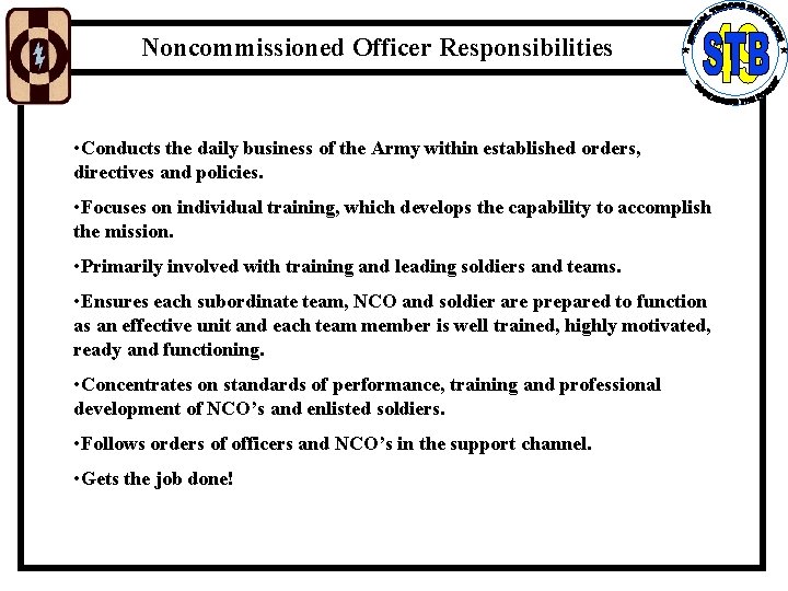 Noncommissioned Officer Responsibilities • Conducts the daily business of the Army within established orders,