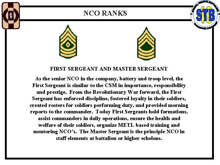 NCO RANKS FIRST SERGEANT AND MASTER SERGEANT As the senior NCO in the company,