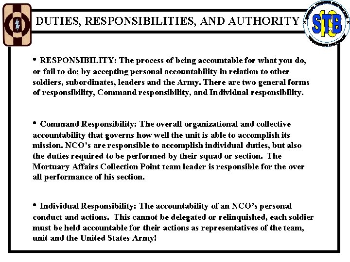 DUTIES, RESPONSIBILITIES, AND AUTHORITY • RESPONSIBILITY: The process of being accountable for what you