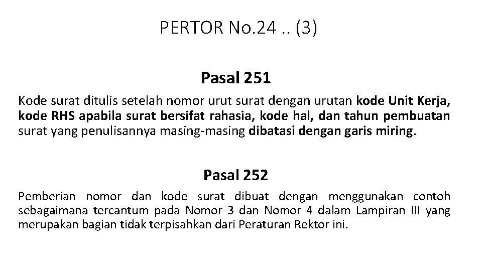 PERTOR No. 24. . (3) Pasal 251 Kode surat ditulis setelah nomor urut surat PERTOR No. 24. . (3) Pasal 251 Kode surat ditulis setelah nomor urut surat