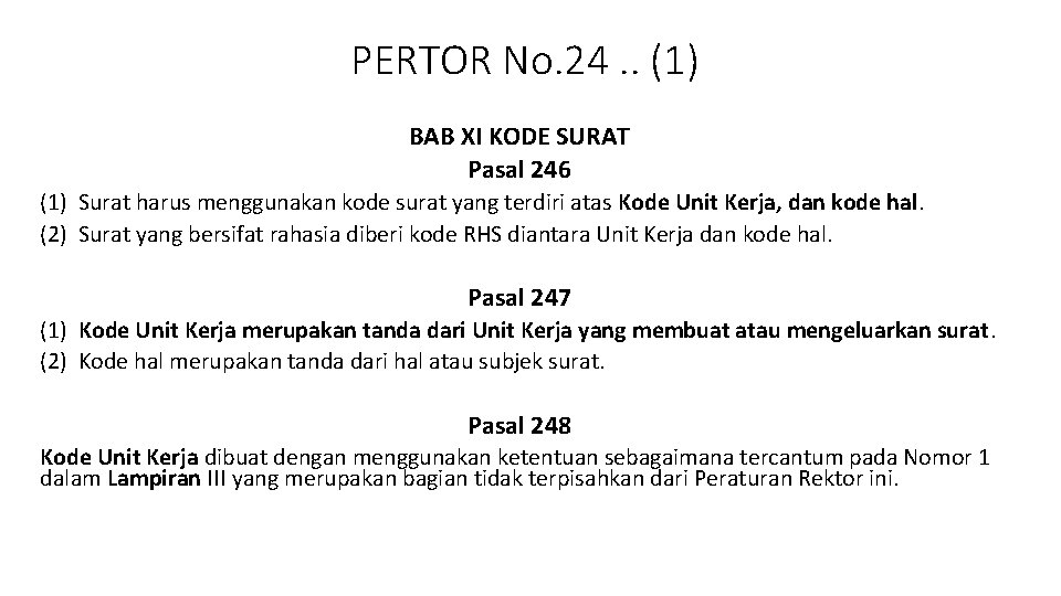 PERTOR No. 24. . (1) BAB XI KODE SURAT Pasal 246 (1) Surat harus PERTOR No. 24. . (1) BAB XI KODE SURAT Pasal 246 (1) Surat harus